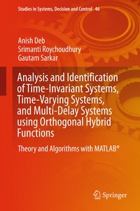 Enlarge image Cover: Analysis and Identification of Time-Invariant Systems, Time-Varying Systems, and Multi-Delay Systems using Orthogonal Hybrid Functions - Springer