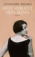 Cover: Heut heiratet mein Mann - Kiepenheuer & Witsch