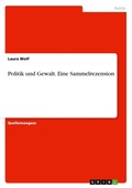 Cover: Politik und Gewalt. Eine Sammelrezension - GRIN Verlag