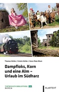 Cover: Dampfloks, Korn und eine Alm - Urlaub im S&uuml;dharz - Klartext