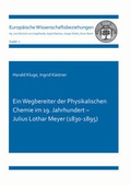 Cover: Ein Wegbereiter der Physikalischen Chemie im 19. Jahrhundert - Julius Lothar Meyer (1830-1895) - Shaker