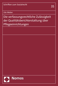Abbildung von: Die verfassungsrechtliche Zulässigkeit der Qualitätsberichterstattung über Pflegeeinrichtungen - Nomos
