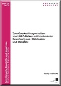 Cover: Zum Querkrafttragverhalten von UHPC-Balken mit kombinierter Bewehrung aus Stahlfasern und Stabstahl - Kassel University Press