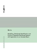 Cover: Modelling, Distributed Identification and Control of Spatially-Distributed Systems with Application to an Actuated Beam - Dr. Hut
