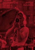 Cover: Jochem Hendricks. Revolution&auml;res Archiv. Crime Terror Riots. Mit / with Magdalena Kopp - K&ouml;nig, Walther
