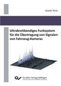 Cover: Ultrabreitbandiges Funksystem f&uuml;r die &Uuml;bertragung von Signalen von Fahrzeug-Kameras - Cuvillier Verlag