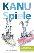 Cover: Kanuspiele - f&uuml;r Kajak und Kanadier - Thomas Kettler Verlag
