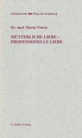 Cover: M&uuml;tterliche Liebe - Professionelle Liebe - Zeitler, P