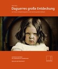 Cover: Daguerres gro&szlig;e Entdeckung - Saarland Landesarchiv
