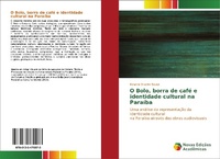 Abbildung von: O Bolo, borra de cafe e identidade cultural na Paraiba - Novas Edicoes Academicas