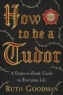 Cover: How to be a Tudor - Penguin Books Ltd