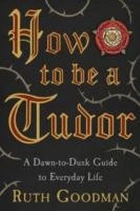 Enlarge image Cover: How to be a Tudor - Penguin Books Ltd