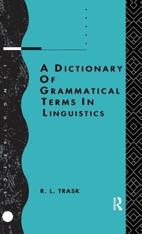 Enlarge image Cover: A Dictionary of Grammatical Terms in Linguistics - Routledge