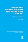 Cover: Origin and Significance of the Frankfurt School (RLE Social Theory) - Routledge