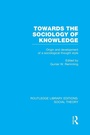 Cover: Towards the Sociology of Knowledge (RLE Social Theory) - Routledge