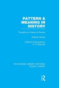Cover: Pattern and Meaning in History (RLE Social Theory) - Routledge