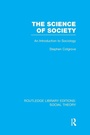 Cover: The Science of Society (RLE Social Theory) - Routledge