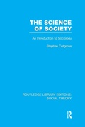 Cover: The Science of Society (RLE Social Theory) - Routledge