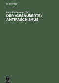 Cover: Der >ges&auml;uberte< Antifaschismus - De Gruyter Akademie Forschung