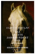 Cover: Das letzte Jahrhundert der Pferde - C.H.BECK