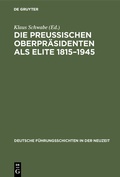 Cover: Die Preu&szlig;ischen Oberpr&auml;sidenten als Elite 1815-1945 - De Gruyter Oldenbourg