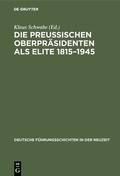 Cover: Die Preu&szlig;ischen Oberpr&auml;sidenten als Elite 1815-1945 - De Gruyter Oldenbourg