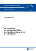 Cover: Die Vermeidung von Interessenkonflikten durch das Zuwendungsverbot des &sect; 31d WpHG - Peter Lang Verlag