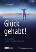 Cover: Gl&uuml;ck gehabt! Zw&ouml;lf Gr&uuml;nde, warum es uns &uuml;berhaupt gibt - Springer Spektrum