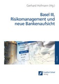 Cover: Basel III, Risikomanagement und neue Bankenaufsicht - Frankfurt School Forum