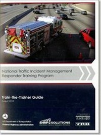 Enlarge image Cover: National Traffic Incident Management Responder Training Program: Train-The-Trainer Guide - Federal Highway Administration