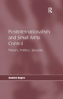Cover: Postinternationalism and Small Arms Control - Routledge