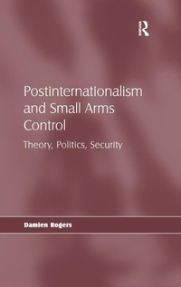 Enlarge image Cover: Postinternationalism and Small Arms Control - Routledge