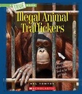 Cover: Illegal Animal Traffickers - C. Press/F. Watts Trade