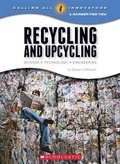 Cover: Recycling and Upcycling: Science, Technology, Engineering (Calling All Innovators: A Career for You) - C. Press/F. Watts Trade