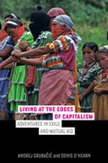 Cover: Living at the Edges of Capitalism - University of California Press