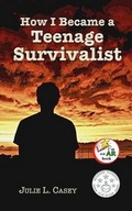 Cover: How I Became a Teenage Survivalist - Amazing Things Press