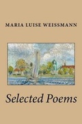 Cover: Selected Poems of Maria Luise Weissmann - Cedar Springs Books