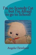 Cover: I'm No Scaredy Cat ... But I'm Afraid to Go to School - Confident Counselor