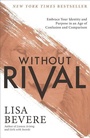 Cover: Without Rival - Embrace Your Identity and Purpose in an Age of Confusion and Comparison - Fleming H. Revell Company