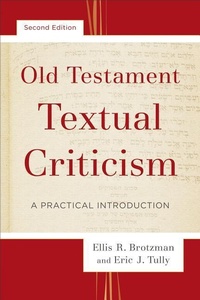 Enlarge image Cover: Old Testament Textual Criticism - A Practical Introduction - Baker Academic, Div of Baker Publishing Group