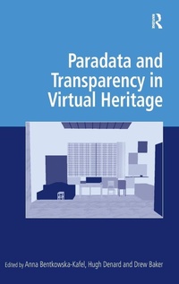 Enlarge image Cover: Paradata and Transparency in Virtual Heritage - Routledge