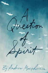 Enlarge image Cover: A Question of Spirit - Macfly Corporation