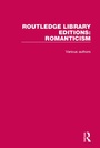 Cover: Routledge Library Editions: Romanticism - Routledge