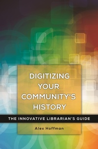 Enlarge image Cover: Digitizing Your Community's History - Libraries Unlimited Inc