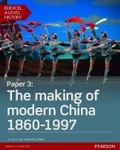 Cover: Edexcel A Level History, Paper 3: The making of modern China 1860-1997 Student Book + ActiveBook - Pearson Education Limited