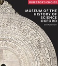 Cover: Museum of the History of Science, Oxford: Director's Choice - Scala Arts & Heritage Publishers Ltd
