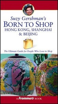 Abbildung von: Suzy Gershman's Born to Shop Hong Kong, Shanghai & Beijing - Hungry Minds Inc,U.S.