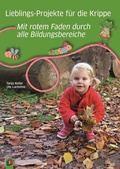 Cover: Lieblings-Projekte f&uuml;r die Krippe - Mit rotem Faden durch alle Bildungsbereiche - Verlag an der Ruhr