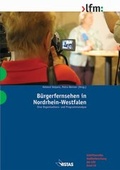 Cover: B&uuml;rgerfernsehen in Nordrhein-Westfalen - VISTAS Verlag