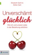 Cover: Unversch&auml;mt gl&uuml;cklich - Goldegg Verlag GmbH